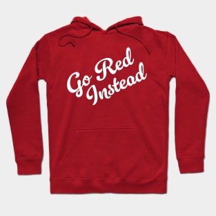 Go Red Instead (V1) Hoodie